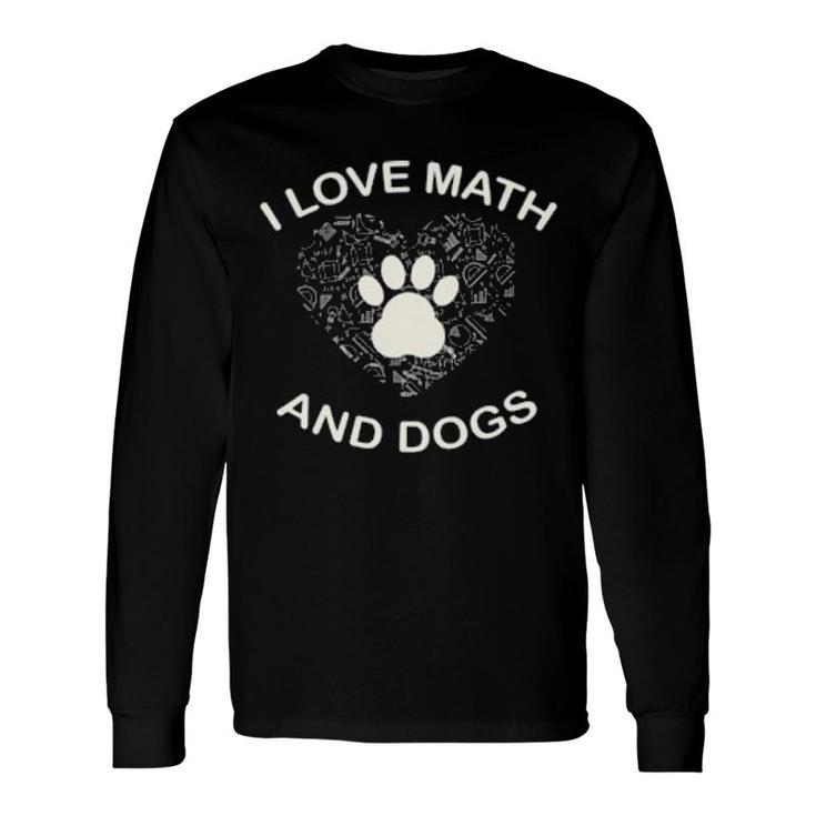 Dog I Love Math And Dog Math And Dogs Lover108 Paws Long Sleeve T-Shirt