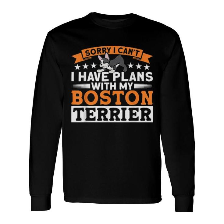 Dog I Have Plans With My Boston Terrier Dog Dad Long Sleeve T-Shirt T-Shirt