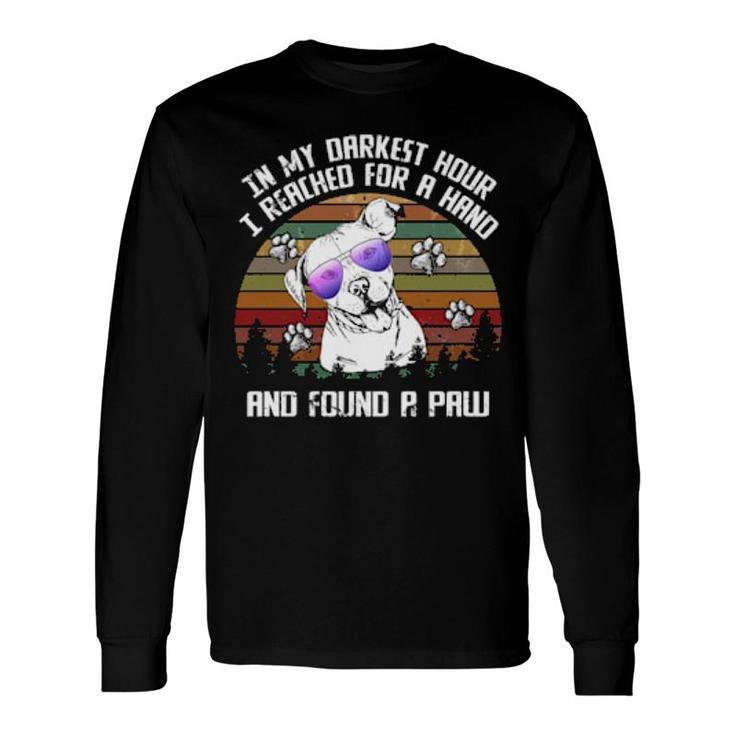 Dog I Reach For A Hand And Found A Paw Pitbull 30 Paws Long Sleeve T-Shirt T-Shirt