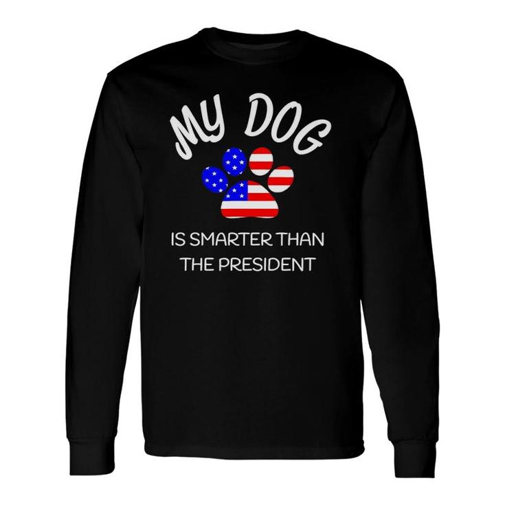 My Dog Is Smarter Than The President Pet Novelty Long Sleeve T-Shirt