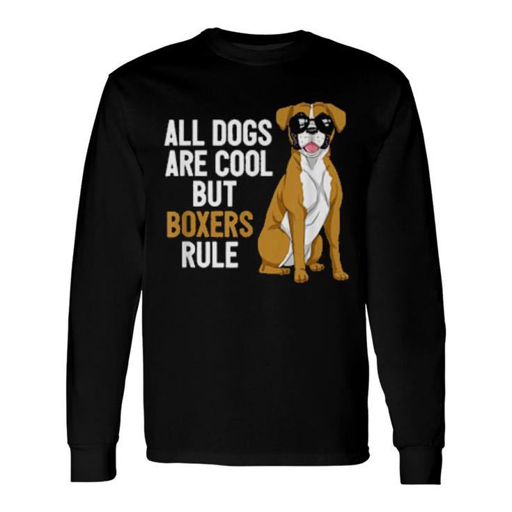 All Dogs Are Cool But Boxers Rule Boxer Hundebesitzer Keeper Long Sleeve T-Shirt T-Shirt