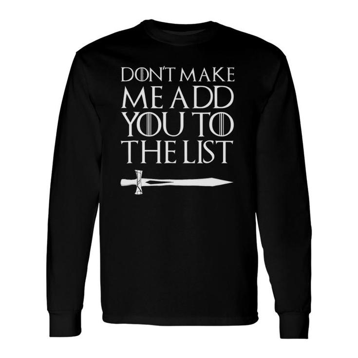 Don't Make Me Add You To The List, Medieval Dark Age Long Sleeve T-Shirt T-Shirt