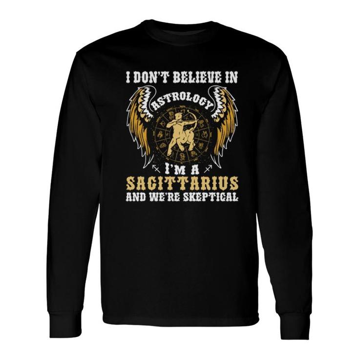 I Dont Believe In Astrology Long Sleeve T-Shirt T-Shirt