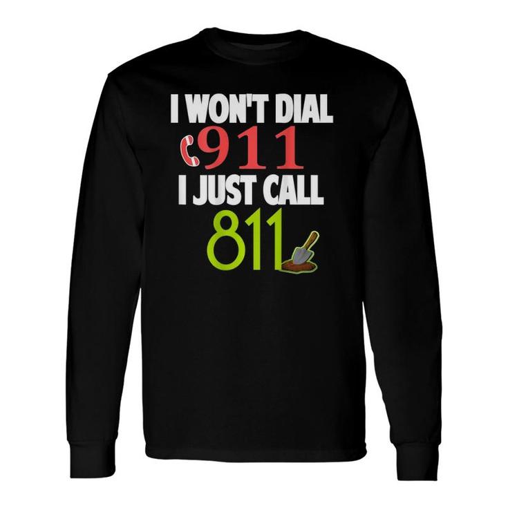 Don't Call 911 Call 811 On Back Long Sleeve T-Shirt T-Shirt