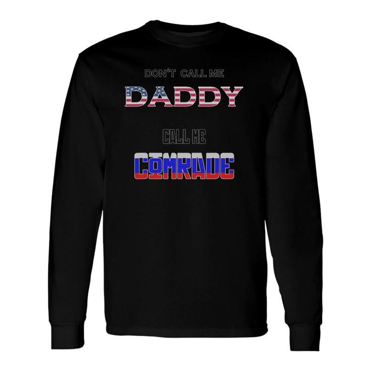 Don't Call Me Daddy Call Me Comrade Russian Flag Long Sleeve T-Shirt T-Shirt