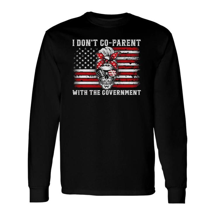 I Don't Co Parent With The Government Patriotic Mom Dad Long Sleeve T-Shirt T-Shirt