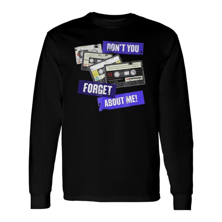Don't You Forget About Me , Retro Analogue Cassette Long Sleeve T-Shirt