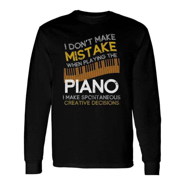 I Don't Make Mistake When Playing The Piano Long Sleeve T-Shirt T-Shirt