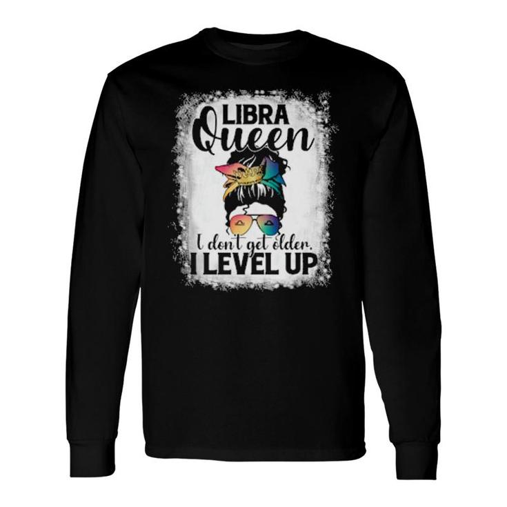 I Don't Get Older I Level Up Messy Bun Libra Long Sleeve T-Shirt T-Shirt