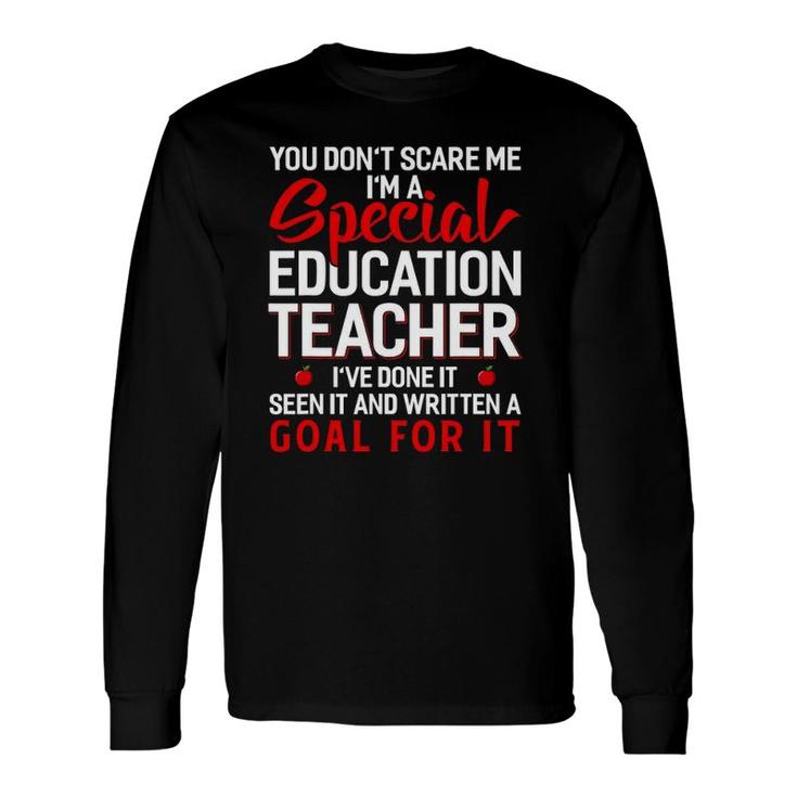 You Don't Scare Me I'm A Special Education Teacher Long Sleeve T-Shirt T-Shirt