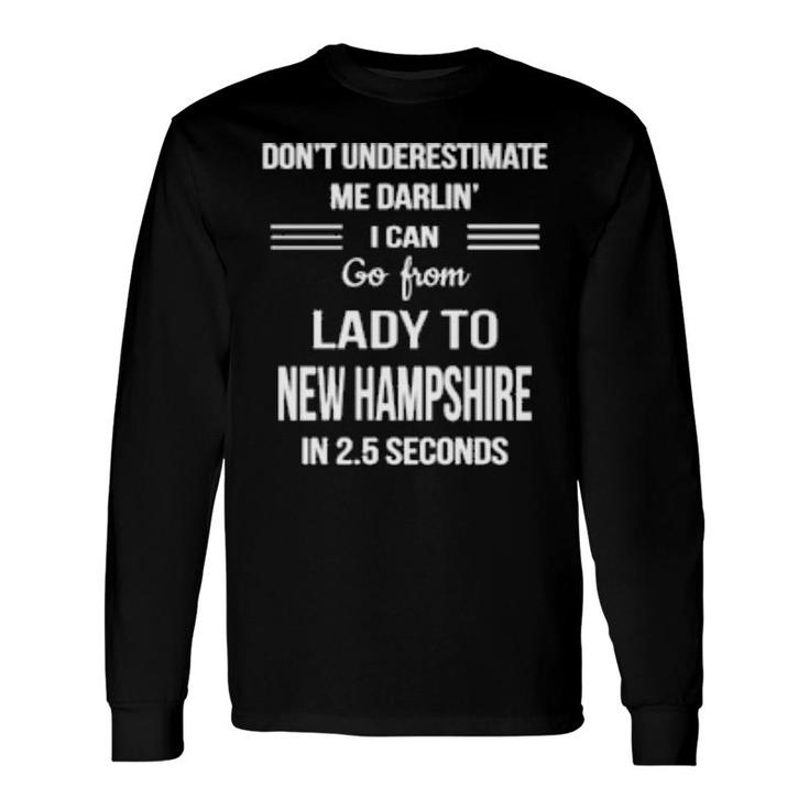 Don't Understimate Me Darlin' Long Sleeve T-Shirt