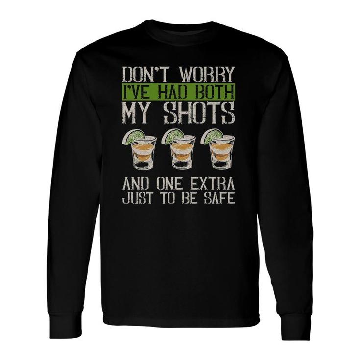 Don't Worry I've Had Both My Shots And 1 Extra Just To Be Safe Long Sleeve T-Shirt T-Shirt