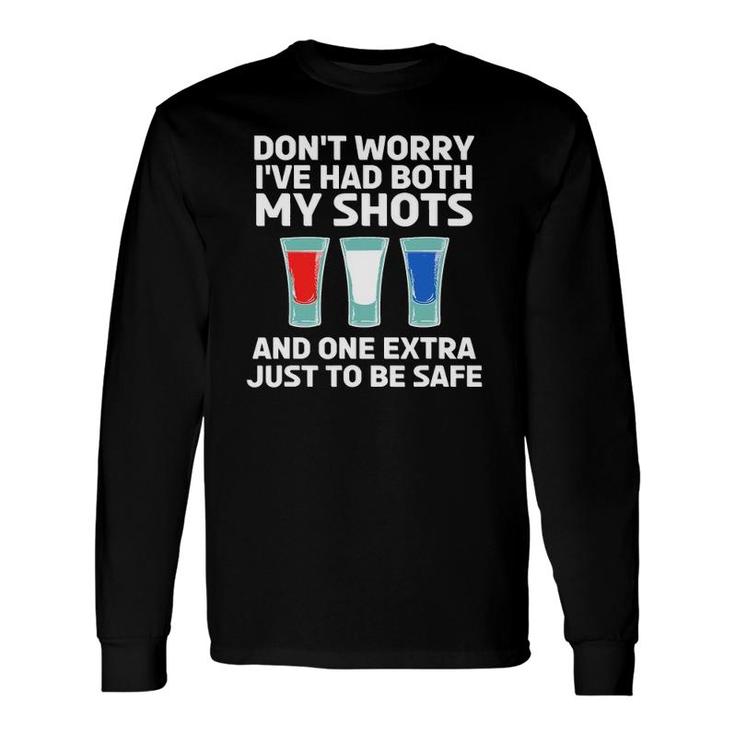 Don't Worry I've Had Both My Shots 4Th Of July Long Sleeve T-Shirt T-Shirt