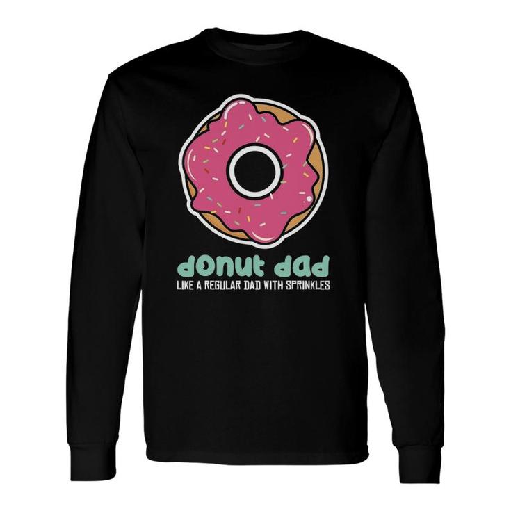Donut Daddoughnut Dad Tee Dad Long Sleeve T-Shirt