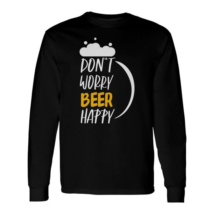 Don´T Worry Beer Happy Long Sleeve T-Shirt