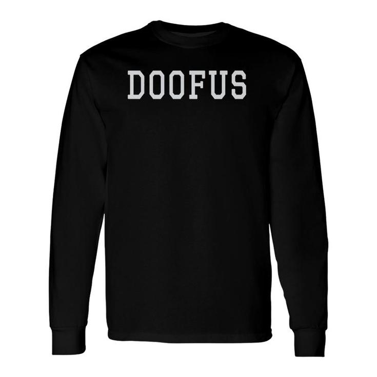 Doofus Goof Or Ironic Cool Person Long Sleeve T-Shirt T-Shirt