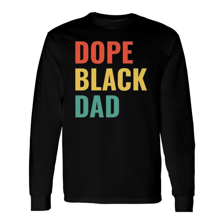 Dope Black Dad Long Sleeve T-Shirt T-Shirt
