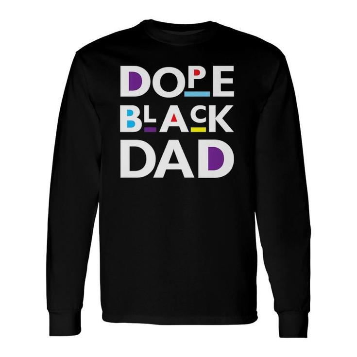 Dope Black Dad S For Dope Black Father Long Sleeve T-Shirt T-Shirt