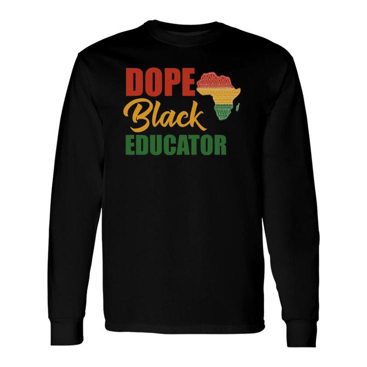 Dope Black Educator Black Teacher African American Teaching Long Sleeve T-Shirt T-Shirt