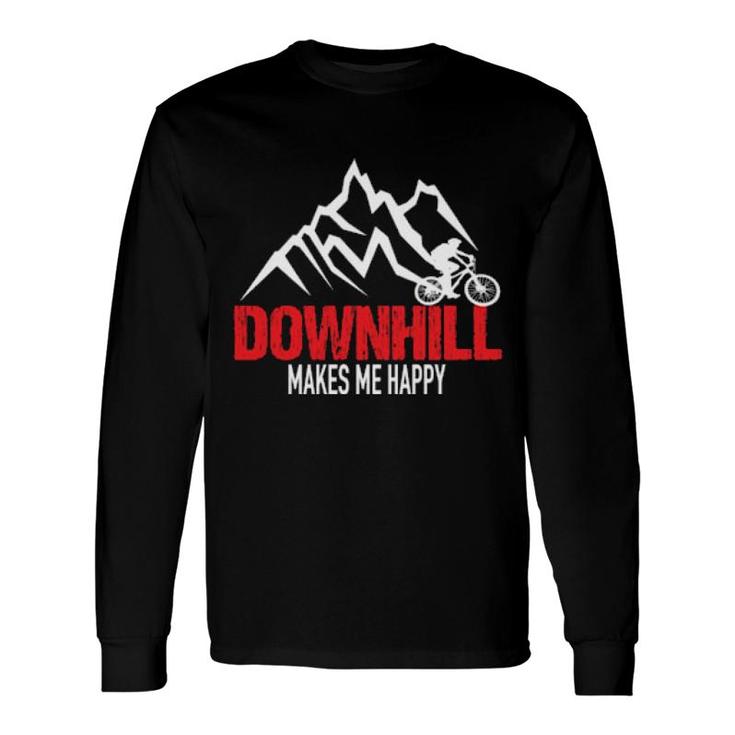 Downhill Makes Me Happy Downhill Bike Mountaibike Fahrrad Long Sleeve T-Shirt