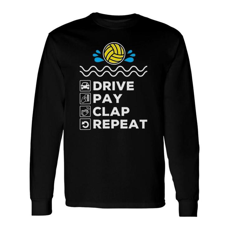 Drive Pay Clap Repeat Water Polo Dad Long Sleeve T-Shirt T-Shirt