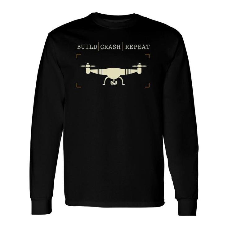 Drone Pilot Build Crash Repeat Long Sleeve T-Shirt T-Shirt
