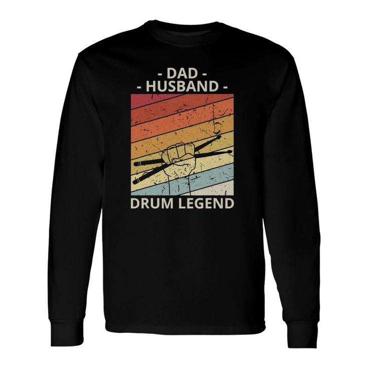 Drummer Dad Dad Husband Drum Legend Long Sleeve T-Shirt T-Shirt