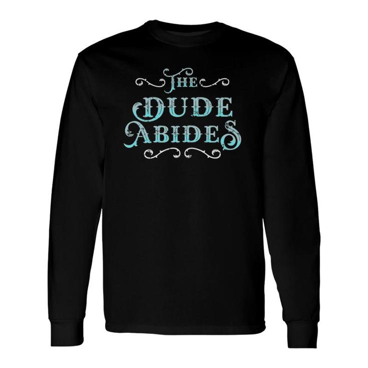 The Dude Abides Vintage For Film Loving Bowler Long Sleeve T-Shirt