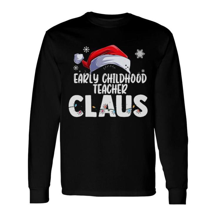 Early Childhood Teacher Santa Claus Christmas Matching Xmas Long Sleeve T-Shirt T-Shirt