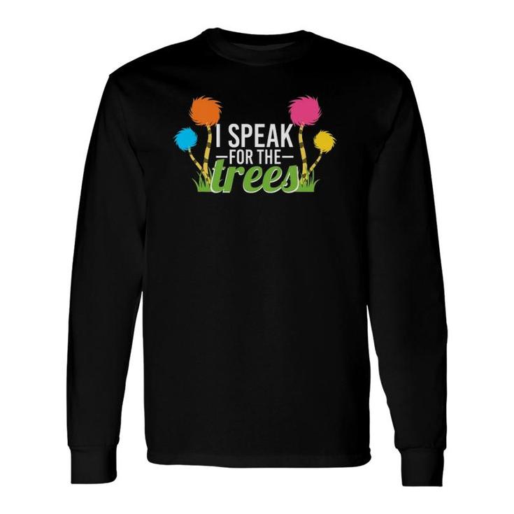 Earth Day Nature Lover Speak For The Trees Long Sleeve T-Shirt T-Shirt
