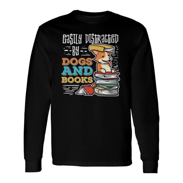Easily Distracted By Dogs And Books For Book Nerds Long Sleeve T-Shirt T-Shirt
