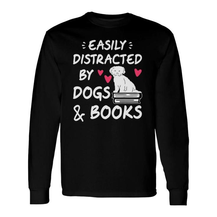 Easily Distracted By Dogs And Books Dog & Book Lover Long Sleeve T-Shirt