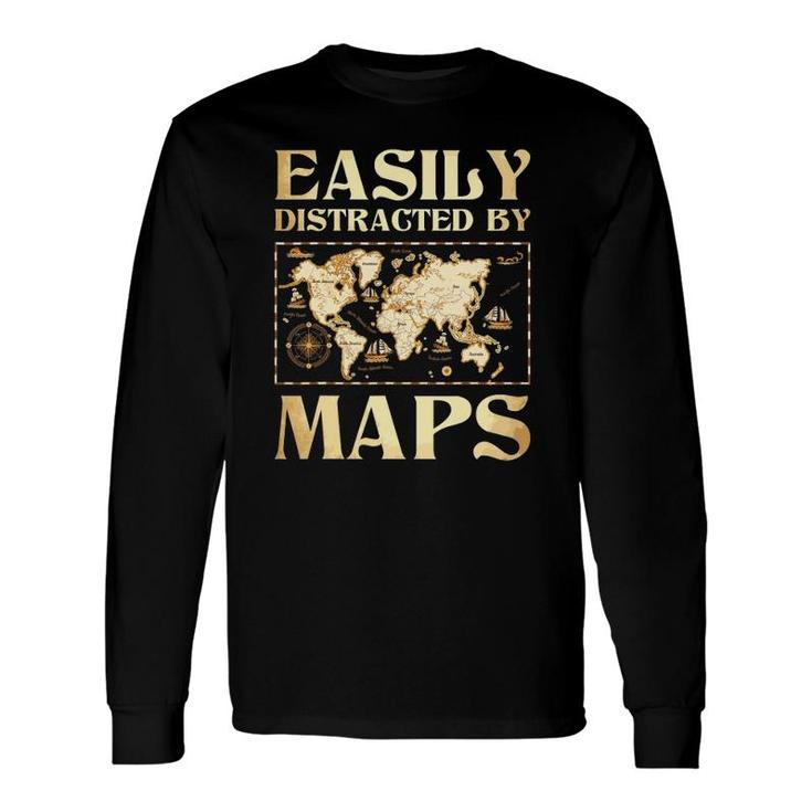 Easily Distracted By Maps Cartography Geographer Map Lover Long Sleeve T-Shirt