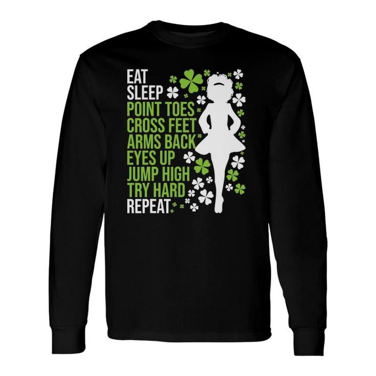 Eat Sleep Irish Dance Irish Dancer Ceili Reel Dance Feis Long Sleeve T-Shirt T-Shirt