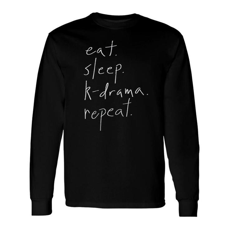 Eat Sleep Kdrama Repeat Long Sleeve T-Shirt