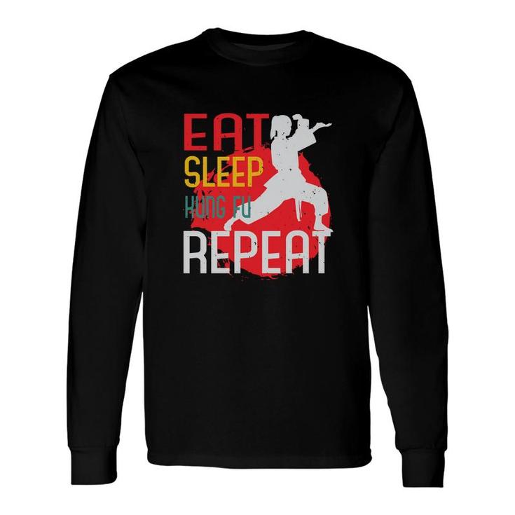 Eat Sleep Kung Fu Repeat Long Sleeve T-Shirt T-Shirt