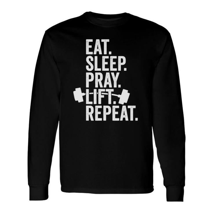 Eat Sleep Pray Lift Repeat Christian Workout Athlete Long Sleeve T-Shirt T-Shirt