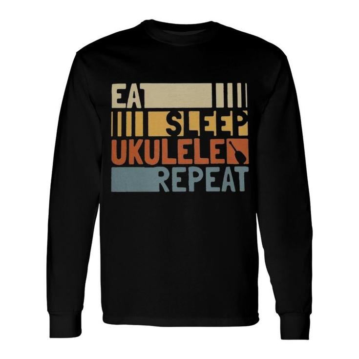Eat Sleep Ukulele Repeat Long Sleeve T-Shirt