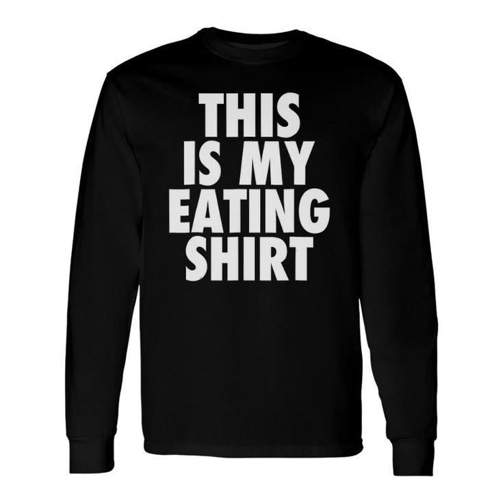 This Is My Eating Foodie Feast Quote Long Sleeve T-Shirt