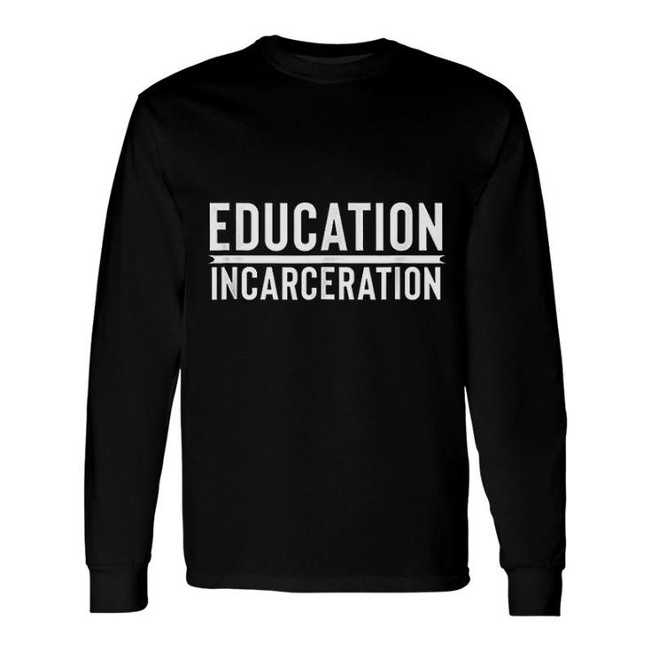 Education And Criminal Justice Reform Long Sleeve T-Shirt T-Shirt