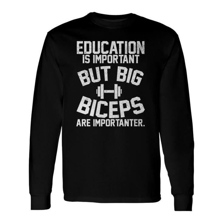 Education Is Important But Big Biceps Are Importanter Premium Long Sleeve T-Shirt T-Shirt