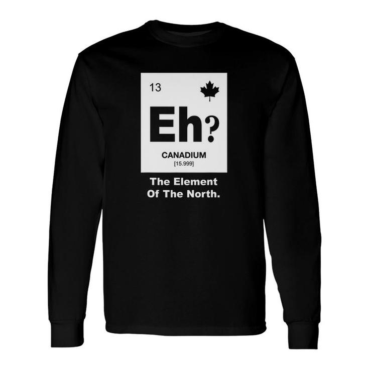 Eh Canadian Element Of Canada Long Sleeve T-Shirt