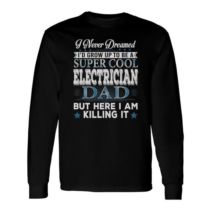 Electrician Dad Long Sleeve T-Shirt T-Shirt
