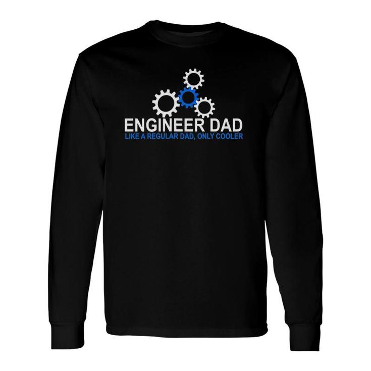 Engineer Dad Engineering Father Stem s Long Sleeve T-Shirt