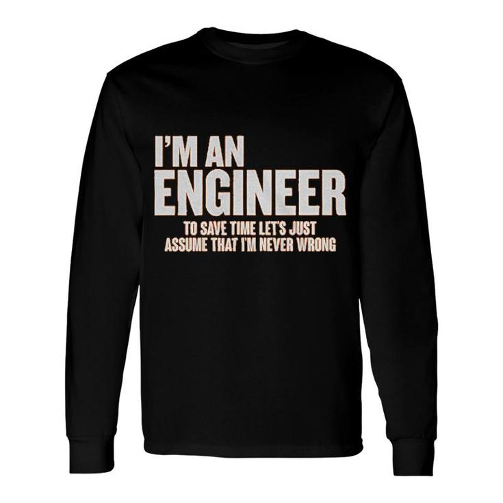 I Am An Engineer Engineering Long Sleeve T-Shirt T-Shirt