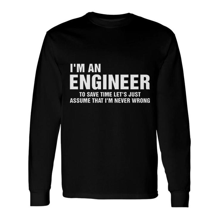 Im An Engineer Long Sleeve T-Shirt