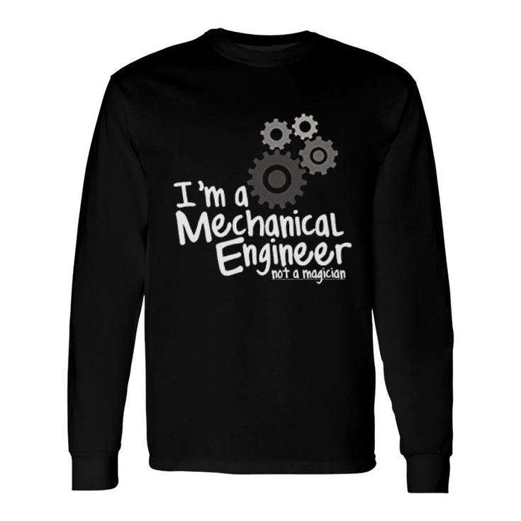 Im An Engineer Not A Magician Long Sleeve T-Shirt