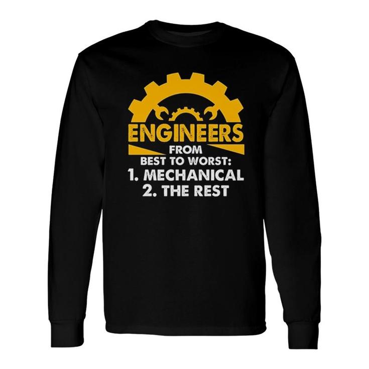 Engineers From Best To Worst Mechanical Engineering Long Sleeve T-Shirt T-Shirt