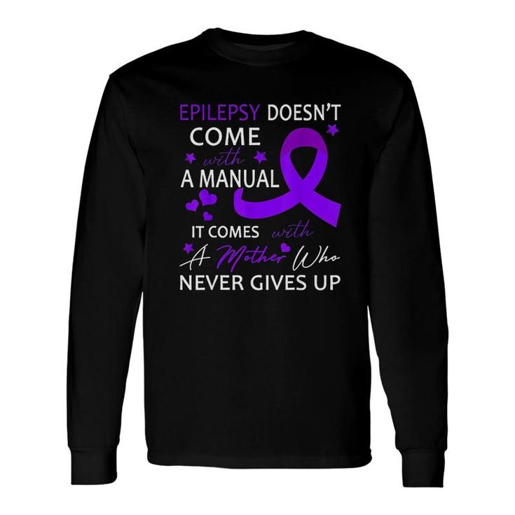 Epilepsy Doesnt Come With A Manual Long Sleeve T-Shirt