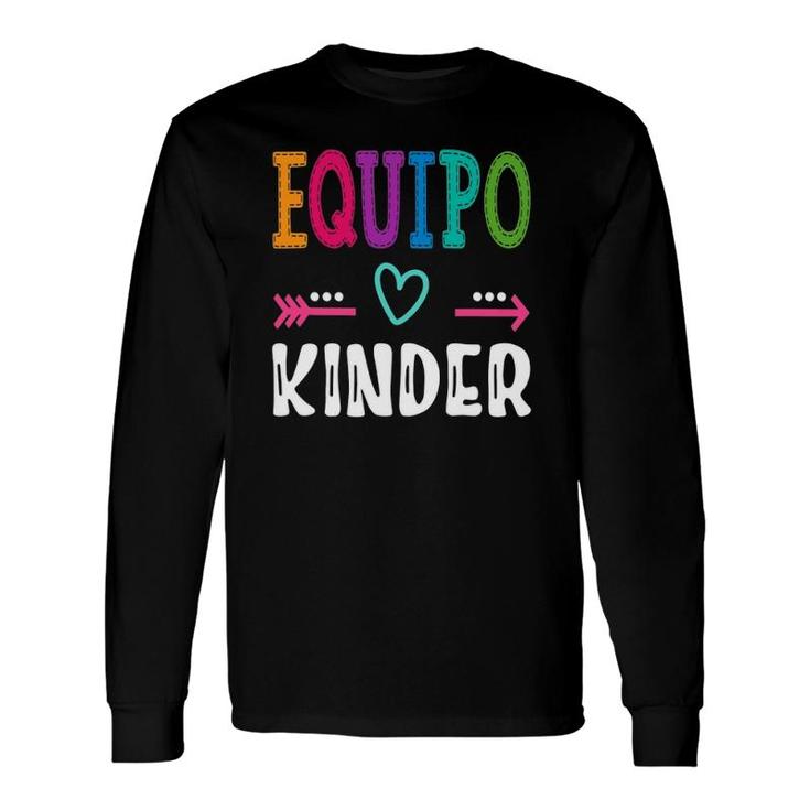 Equipo Kinder Espanol Spanish Teacher Team Long Sleeve T-Shirt T-Shirt